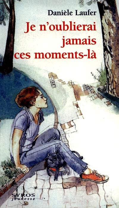 Je n'oublierai jamais ces moments-là