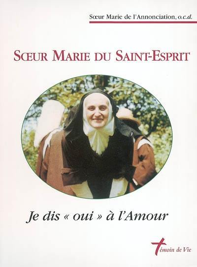 Soeur Marie du Saint-Esprit : je dis oui à l'amour