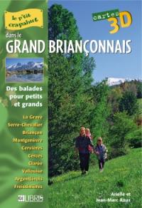 Le grand Briançonnais : des balades pour petits et grands : Briançon, La Vallouise, Vallée de la Clarée, Serre-Chevalier, La Grave, La Meije, Montgenèvre, L'Argentière-la-Bessée, Cervières, Freissinières, Vallée Etroite...