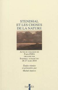 Stendhal et les choses de la nature : actes du colloque de Paris-INHA