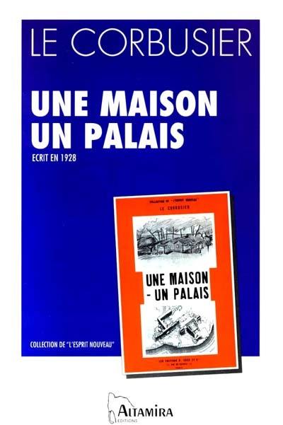 Une Maison, un palais : à la recherche d'une unité architecturale