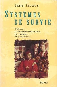 Systèmes de survie : dialogue sur les fondements moraux du commerce et de la politique