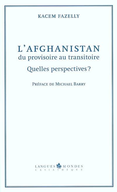 L'Afghanistan du provisoire au transitoire : quelles perspectives ?