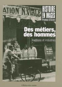 Des métiers, des hommes : traditions et industries