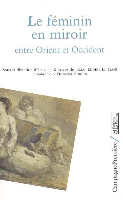 Le féminin en miroir : entre Orient et Occident