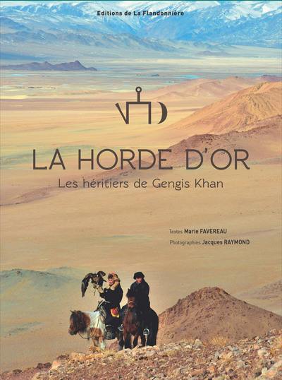 La horde d'or : les héritiers de Gengis Khan