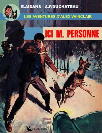 Les aventures d'Alex Vainclair. Vol. 1. Ici M. Personne