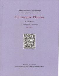 Un siècle d’excellence typographique : Christophe Plantin & son officine (1555-1655). A century of typographical excellence : Christophe Plantin & the Officina Plantiniana  (1555-1655)