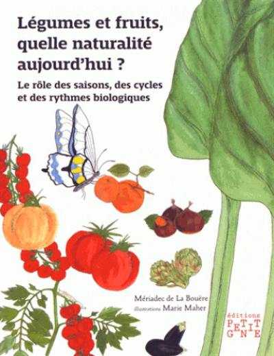 Légumes et fruits, quelle naturalité aujourd'hui ? : le rôle des saisons, des cycles et des rythmes biologiques