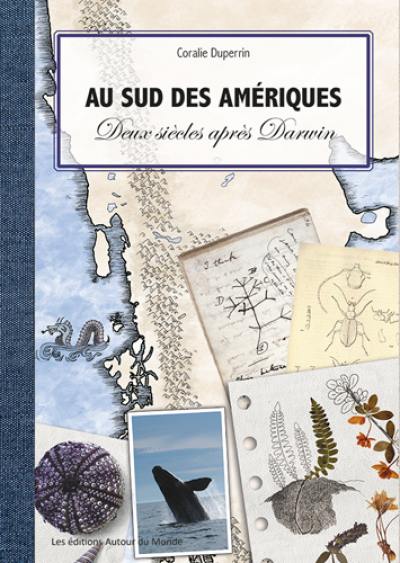 Au sud des Amériques : deux siècles après Darwin