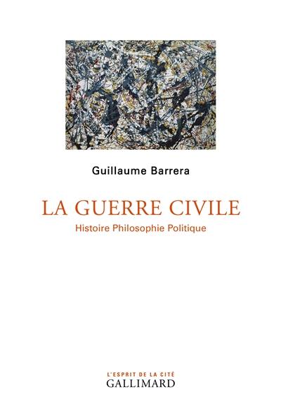 La guerre civile : histoire, philosophie, politique