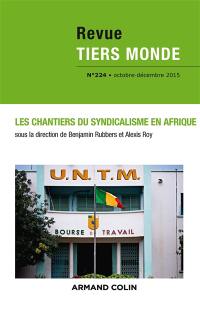 Tiers monde, n° 224. Les chantiers du syndicalisme en Afrique