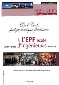 De l'Ecole polytechnique féminine à l'EPF école d'ingénieur(e)s : le témoignage d'ingénieures pionnières : 1925-2005, 80 ans d'histoire