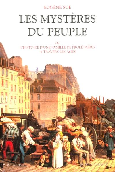 Les mystères du peuple ou L'histoire d'une famille de prolétaires à travers les âges