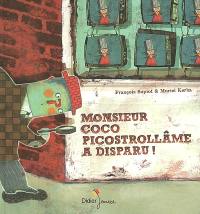 Monsieur Coco Picostrollâme a disparu ! : le célèbre détective Oscar Why mène l'enquête