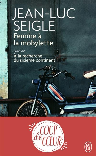 Femme à la mobylette. A la recherche du sixième continent