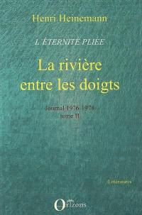 L'éternité pliée. Vol. 2. La rivière entre les doigts : 1976-1978