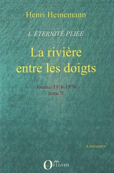 L'éternité pliée. Vol. 2. La rivière entre les doigts : 1976-1978