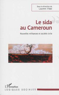 Le sida au Cameroun : nouvelles militances et société civile