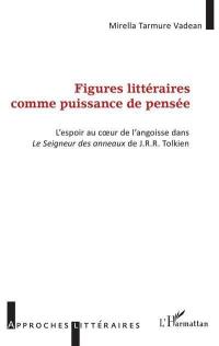 Figures littéraires comme puissance de pensée : l'espoir au coeur de l'angoisse dans Le seigneur des anneaux de J.R.R. Tolkien