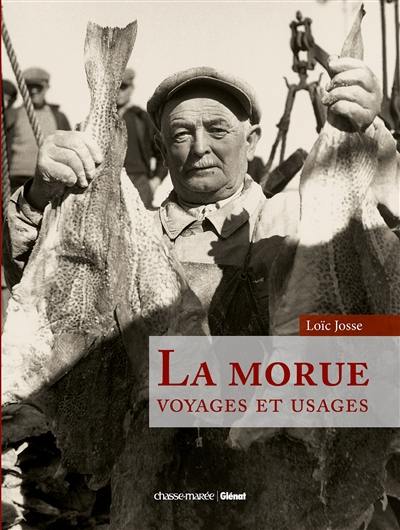 La morue : voyages et usages