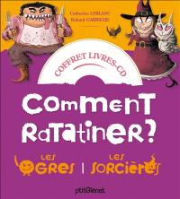 Comment ratatiner les ogres, les sorcières : coffret livres-CD