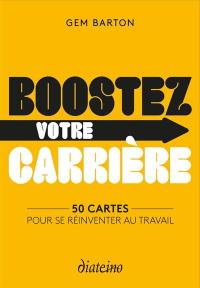 Boostez votre carrière : 50 cartes pour se réinventer au travail