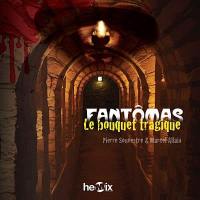 Fantômas. Vol. 3. Le bouquet tragique