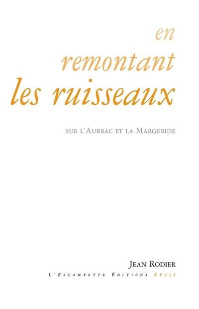 En remontant les ruisseaux : sur l'Aubrac et la Margeride