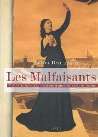 Les malfaisants : mystère et passion autour d'une stigmatisée sous l'Inquisition