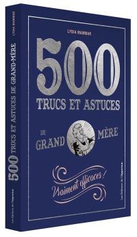 500 trucs et astuces de grand-mère : vraiment efficaces !