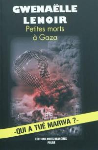 Petites morts à Gaza : qui a tué Marwa ?