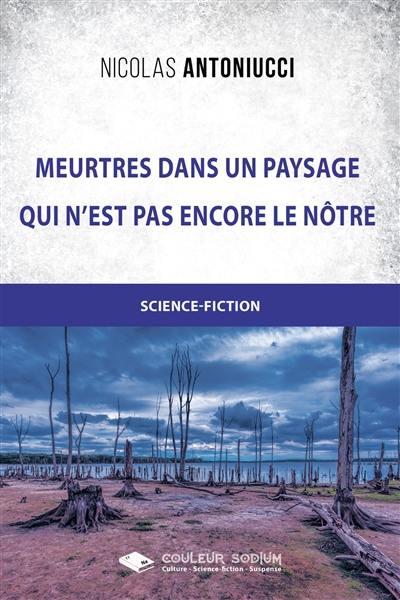 Meurtre : dans un paysage qui n'est pas encore le nôtre