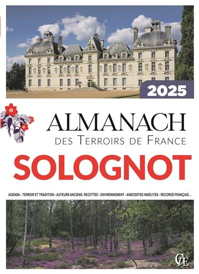 Almanach solognot 2025 : agenda, terroir et tradition, auteurs anciens, recettes, environnement, anecdotes insolites, records français...