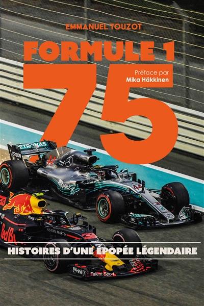 Formule 1 75 : histoires d'une épopée légendaire