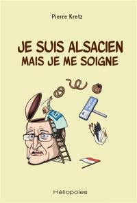 Je suis Alsacien mais je me soigne