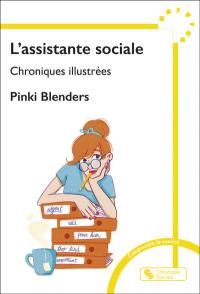 L'assistante sociale : chroniques illustrées