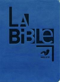 La Bible : Ancien et Nouveau Testament : Parole de vie