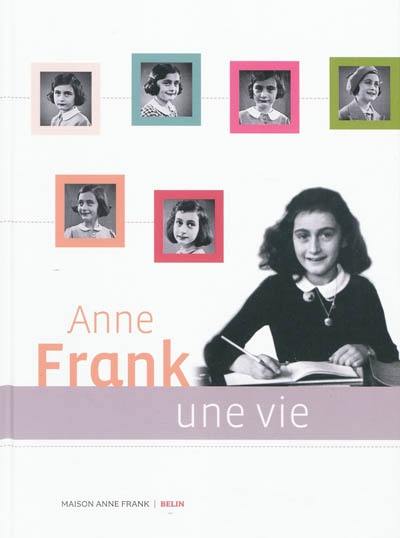 Anne Frank, une vie