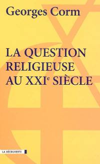 La question religieuse au XXIe siècle : géopolitique et crise de la postmodernité