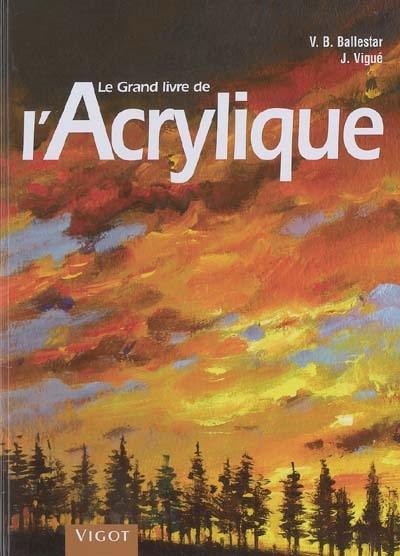 Le grand livre du dessin et de la peinture. Vol. 2. L'acrylique