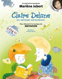 Claire Delune : une maîtresse extraordinaire : pour faire aimer la musique de Beethoven