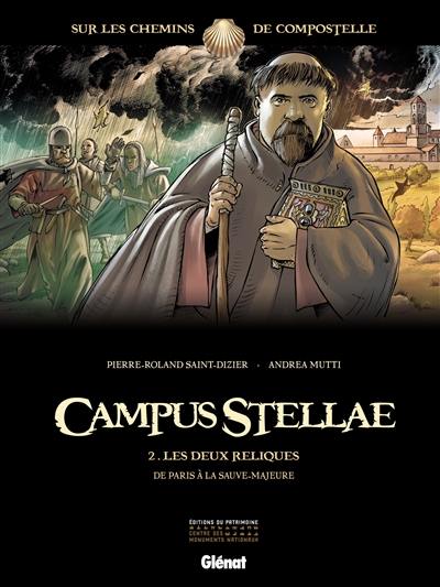 Campus stellae, sur les chemins de Compostelle. Vol. 2. Les deux reliques : de Paris à La Sauve-Majeure