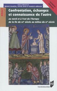 Confrontation, échanges et connaissance de l'autre au nord et à l'est de l'Europe : de la fin du VIIe siècle au milieu du XIe siècle