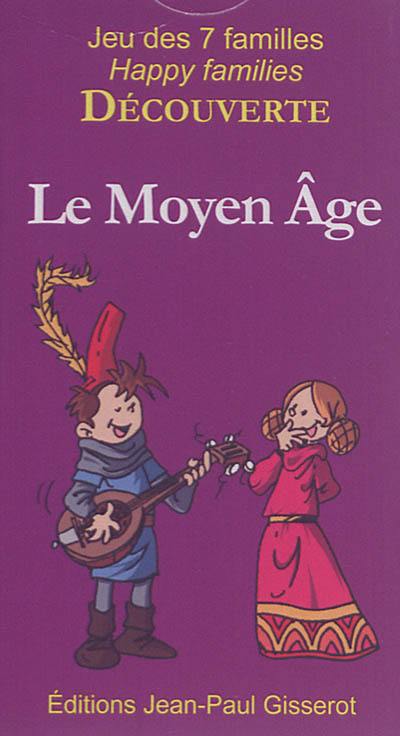 Le Moyen Age : jeu des 7 familles : 42 cartes pour découvrir le Moyen Age en s'amusant en famille. Middle Ages : happy families : 42 cards to discover the Middle Ages while having fun with our family