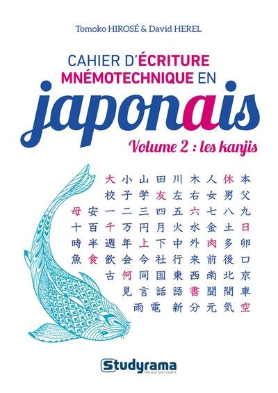 Cahier d'écriture mnémotechnique en japonais. Vol. 2. Les kanjis