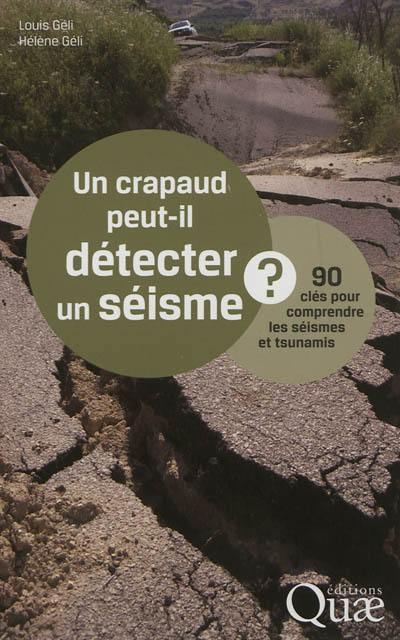 Un crapaud peut-il détecter un séisme ? : 90 clés pour comprendre les séismes et tsunamis