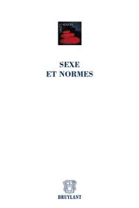 Sexe et normes : actes du colloque organisé pour le 75e anniversaire de l'Ecole des sciences criminologiques Léon Cornil