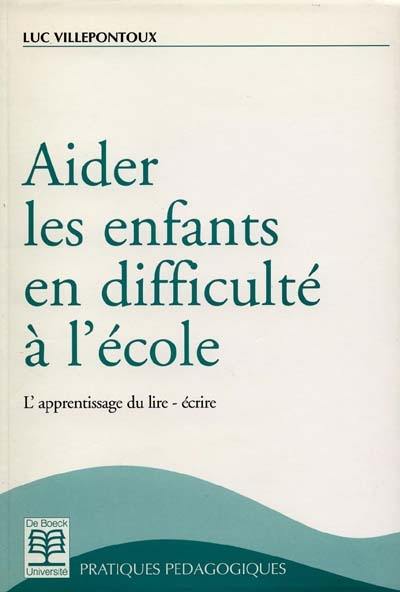 Aider les enfants en difficulté à l'école : l'apprentissage du lire-écrire