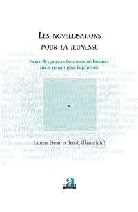 Les novellisations pour la jeunesse : nouvelles perspectives transmédiatiques sur le roman pour la jeunesse